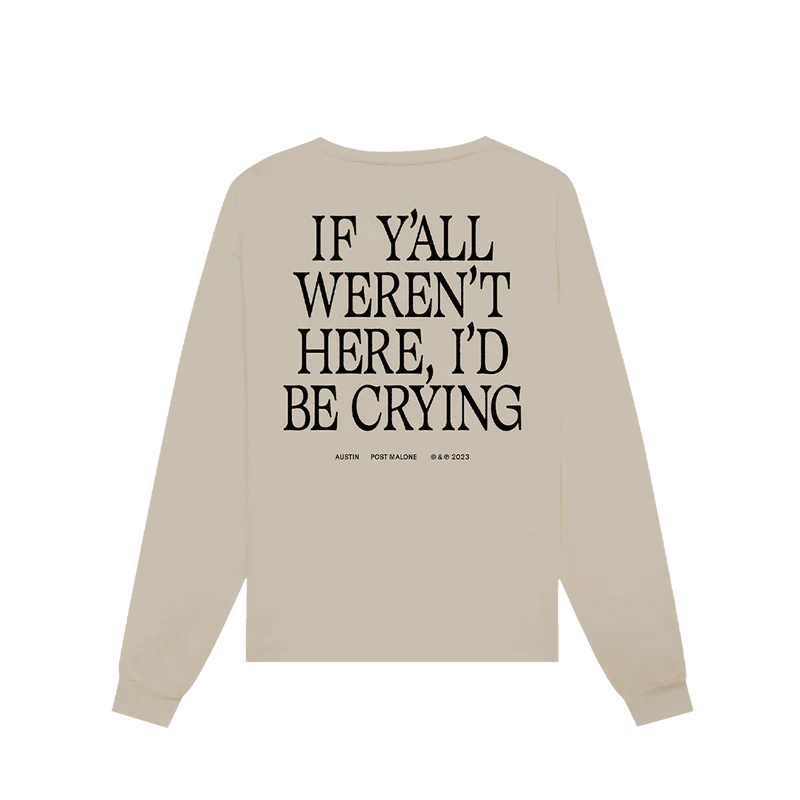 Post Malone Sand Truck Longsleeve back view featuring If Y’all Weren’t Here, I’d Be Crying typography with Austin Post Malone 2023 branding printed on a vintage sand-colored long sleeve tour shirt from the Austin collection