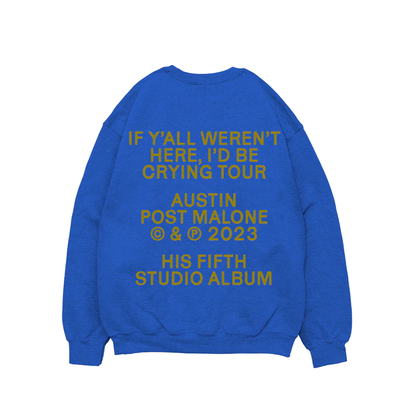 Post Malone Blue Tour Crewneck back view featuring If Y’all Weren’t Here I’d Be Crying Tour text, Austin album branding, and fifth studio album artwork printed in gold on a royal blue crewneck sweatshirt